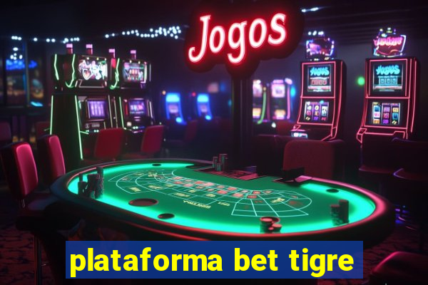 plataforma bet tigre